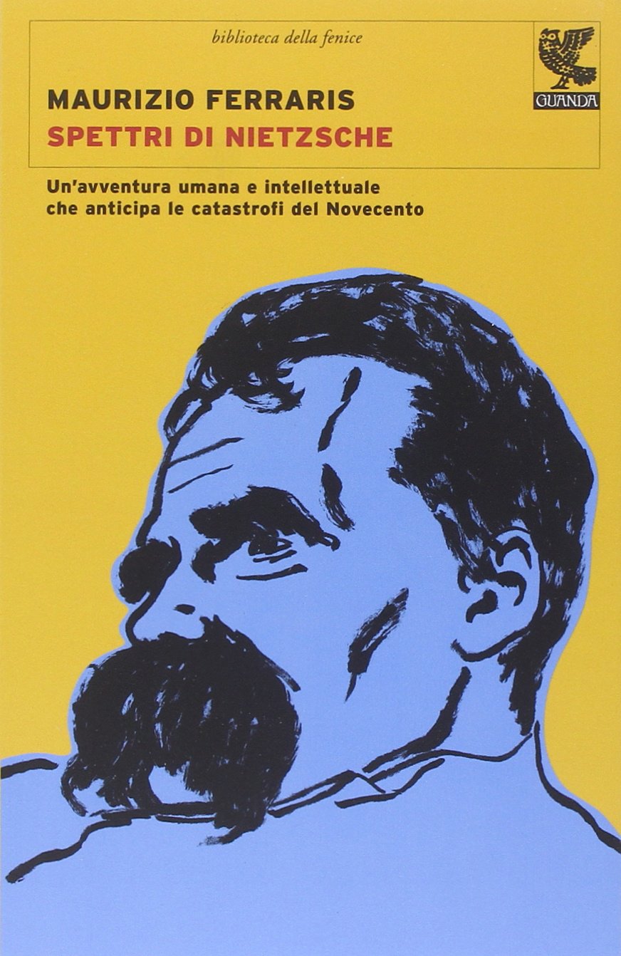 SPETTRI DI NIETZSCHE. UN'AVVENTURA UMANA E INTELLETTUALE CHE ANTICIPA LE CATASTROFI DEL NOVECENTO