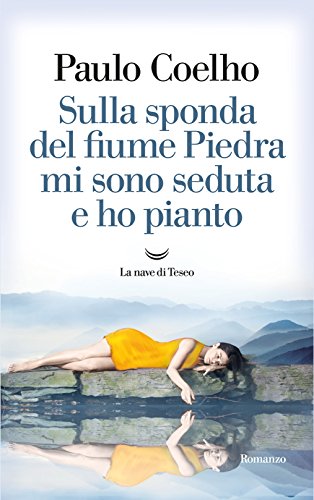 SULLA SPONDA DEL FIUME PIEDRA MI SONO SEDUTA E HO PIANTO