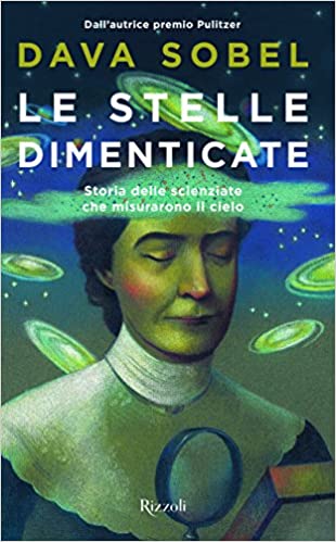 LA STELLE DIMENTICATE. STORIA DELLE SCIENZIATE CHE MISURARONO IL CIELO
