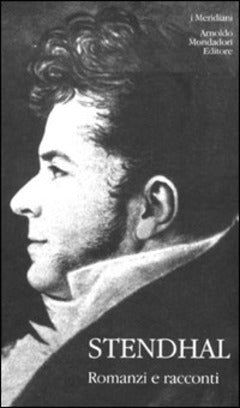 STENDHAL - ROMANZI E RACCONTI - VOL. I