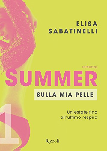 SUMMER. SULLA MIA PELLE UN'ESTATE FINO ALL'ULTIMO RESPIRO