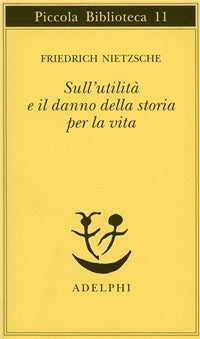 SULL'UTILITÀ E IL DANNO DELLA STORIA PER LA VITA