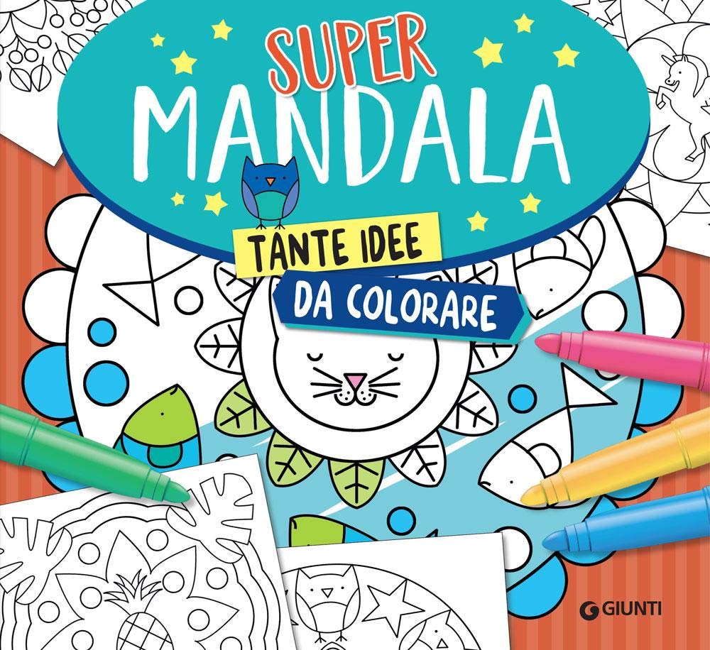 SUPER MANDALA. TANTE IDEE DA COLORARE