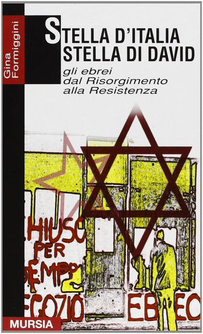 STELLA D'ITALIA STELLA DI DAVID. GLI EBREI DAL RISORGIMENTO ALLA RESISTENZA