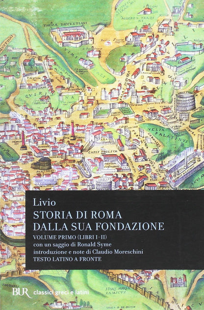 STORIA DI ROMA DALLA SUA FONDAZIONE. TESTO LATINO A FRONTE. VOL. 1: LIBRI 1-2