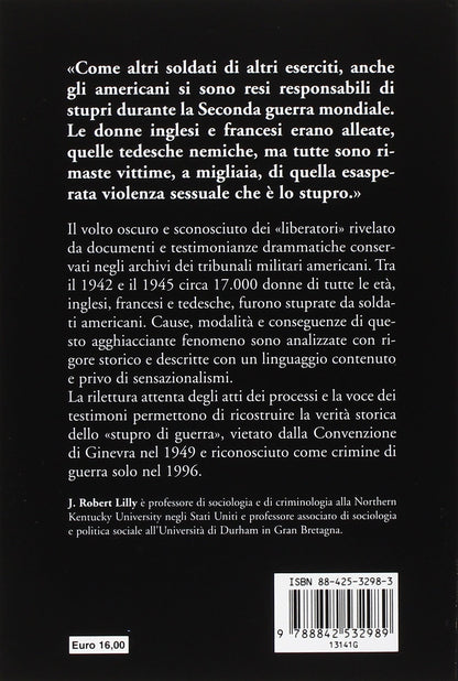 STUPRI DI GUERRA. LE VIOLENZE COMMESSE DAI SOLDATI AMERICANI IN GRAN BRETAGNA, FRANCIA E GERMANIA 1942-1945