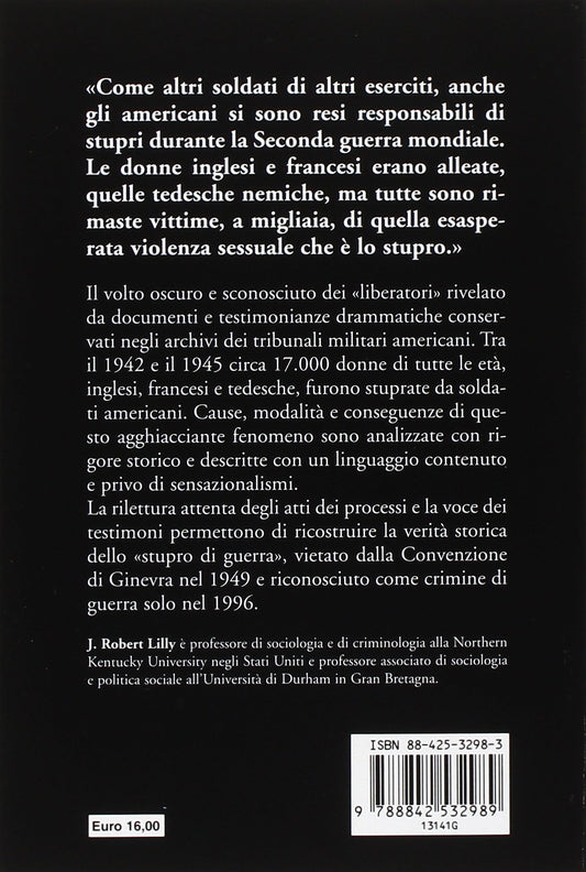 STUPRI DI GUERRA. LE VIOLENZE COMMESSE DAI SOLDATI AMERICANI IN GRAN BRETAGNA, FRANCIA E GERMANIA 1942-1945