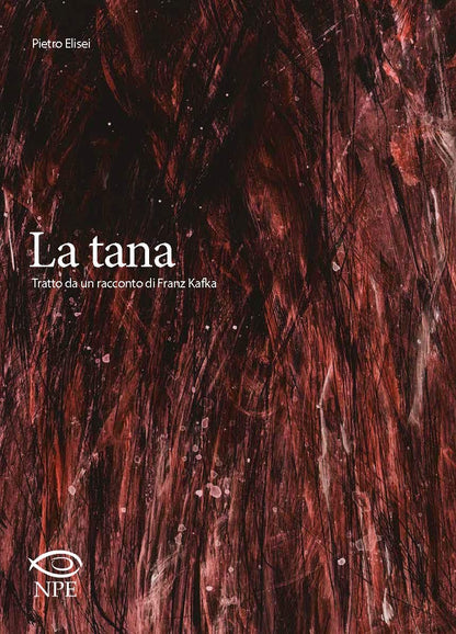 LA TANA. TRATTO DA UN RACCONTO DI FRANZ KAFKA