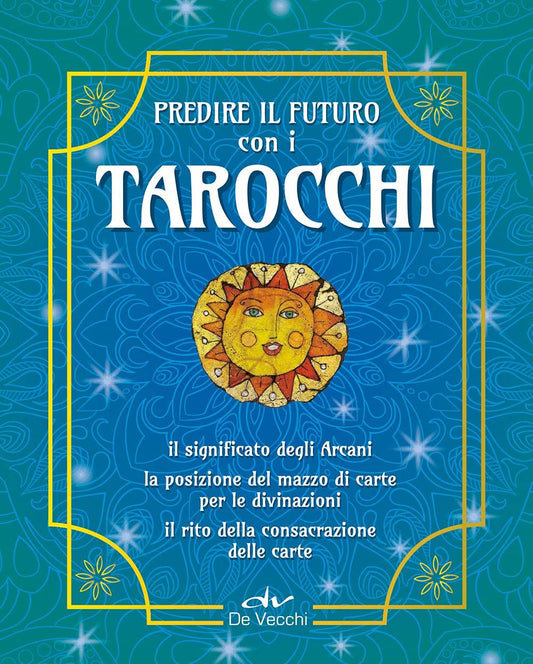 TAROCCHI. PREDIRE IL FUTURO. CON 22 CARTE