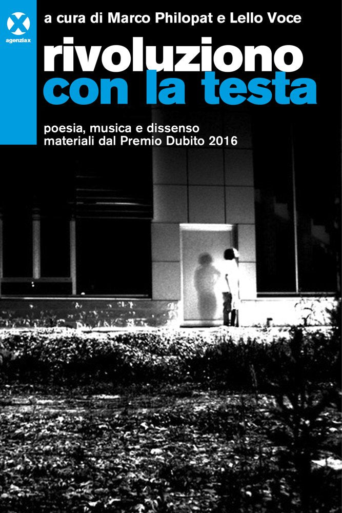 RIVOLUZIONO CON LA TESTA. POESIA, MUSICA E DISSENSO. MATERIALI DEL PREMIO DUBITO 2016