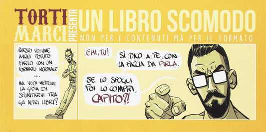 TORTI MARCI. VOL. 2: UN LIBRO SCOMODO. NON PER I CONTENUTI MA PER IL FORMATO