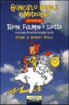 TUONI, FULMINI E SAETTE. MANUALE DI METEOROLOGIA FACILE