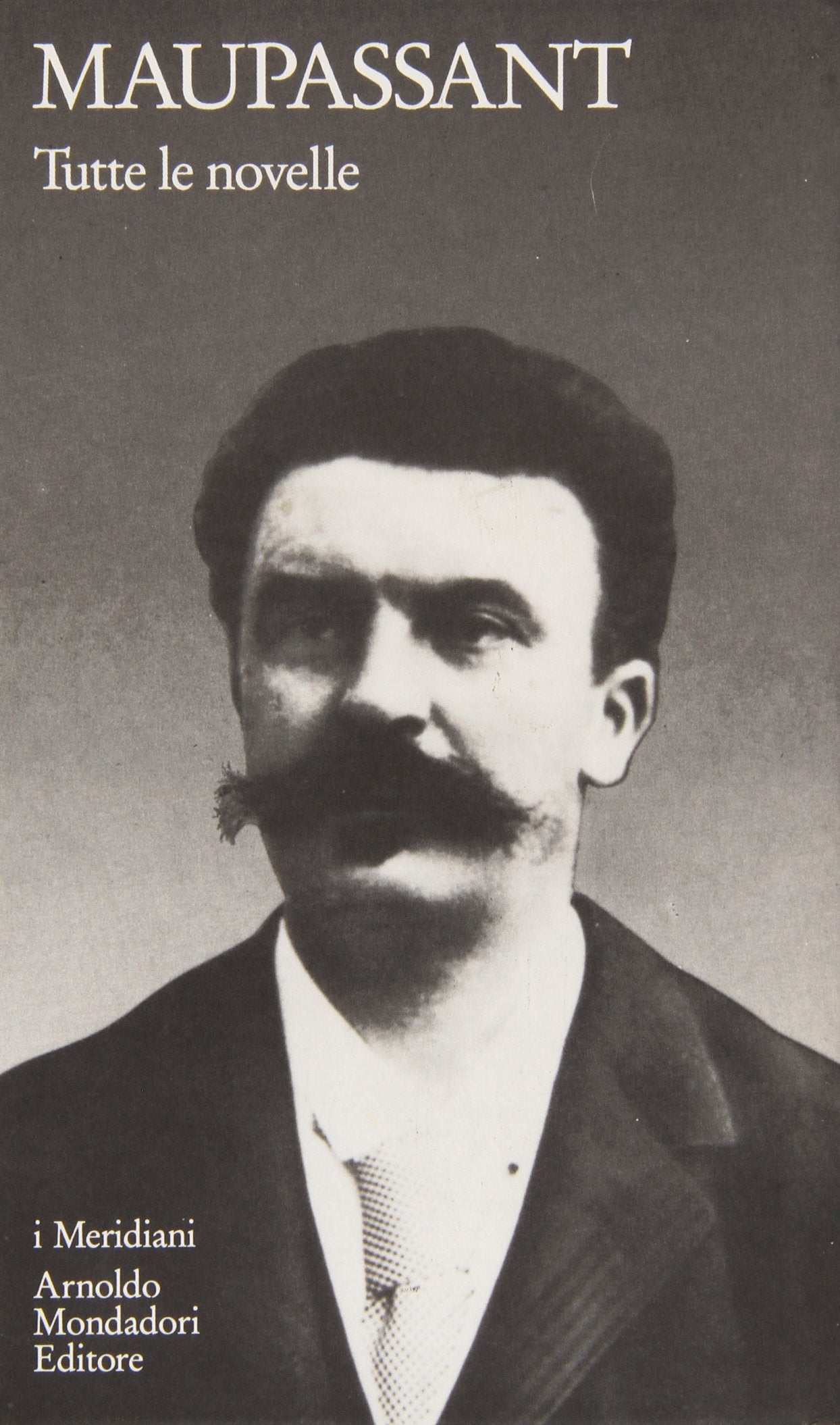 GUY DE MAUPASSANT - TUTTE LE NOVELLE - VOL. I