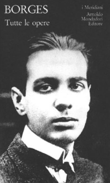 JORGE L. BORGES - TUTTE LE OPERE. VOL. 1