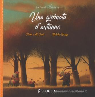 UNA GIORNATA D'AUTUNNO. LA FAMIGLIA CONIGLIETTI. EDIZ. A COLORI
