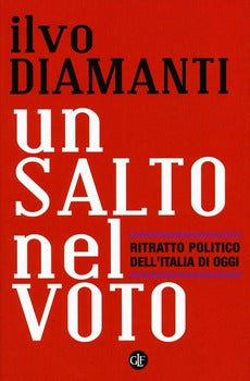 SALTO NEL VOTO. RITRATTO POLITICO DELL'ITALIA DI OGGI (UN)