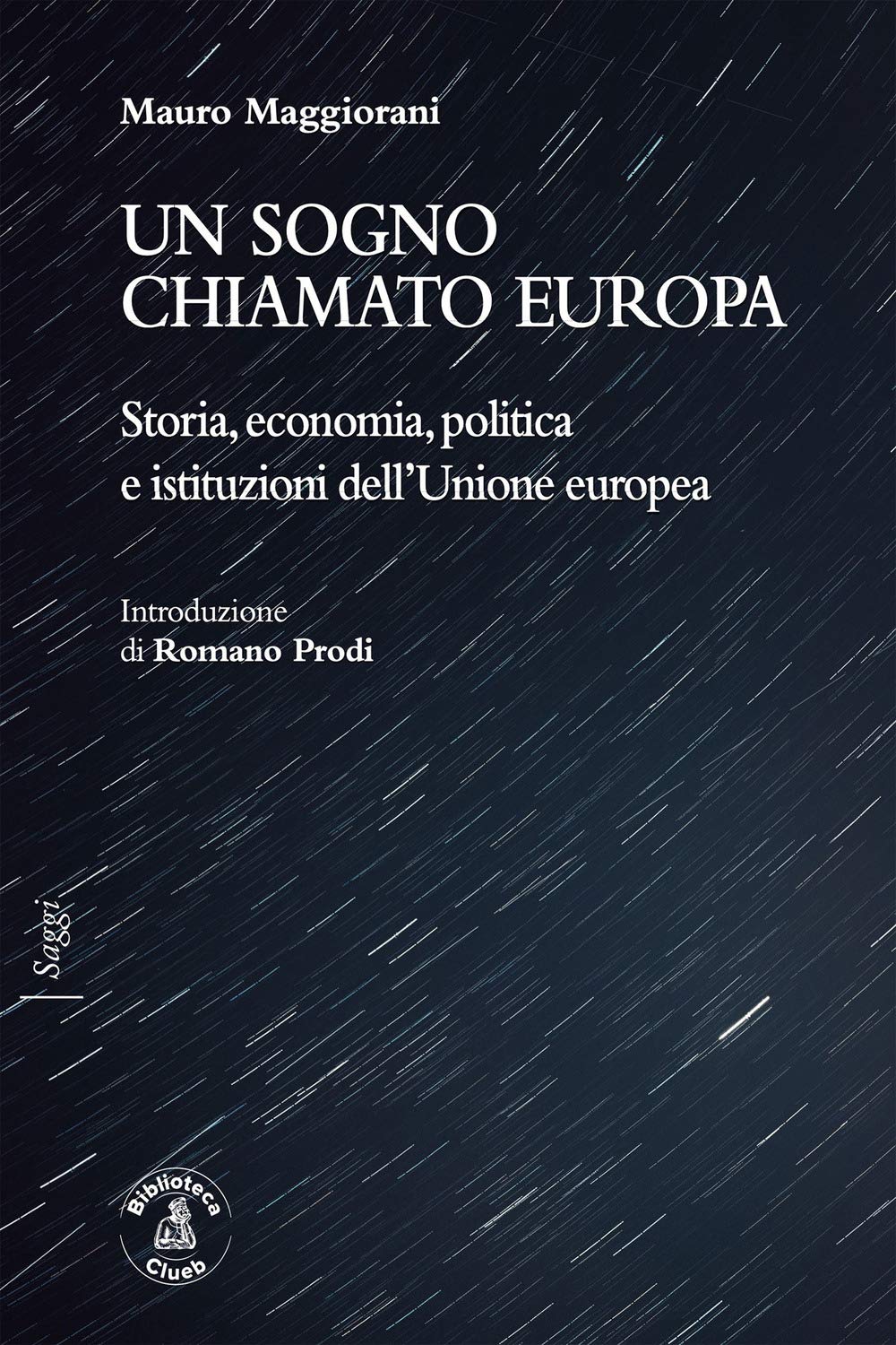 UN SOGNO CHIAMATO EUROPA. STORIA, ECONOMIA, POLITICA E ISTITUZIONI DELL'UNIONE EUROPEA