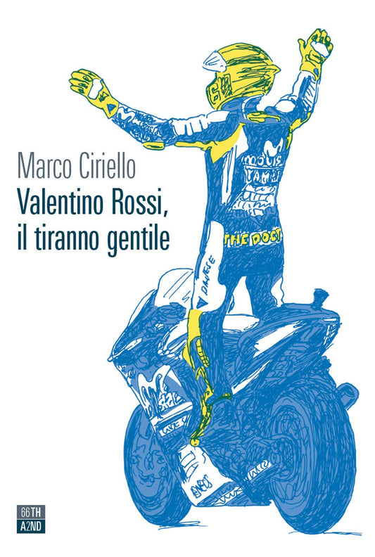 VALENTINO ROSSI, IL TIRANNO GENTILE
