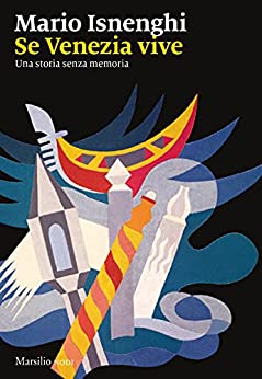 SE VENEZIA VIVE. UNA STORIA SENZA MEMORIA