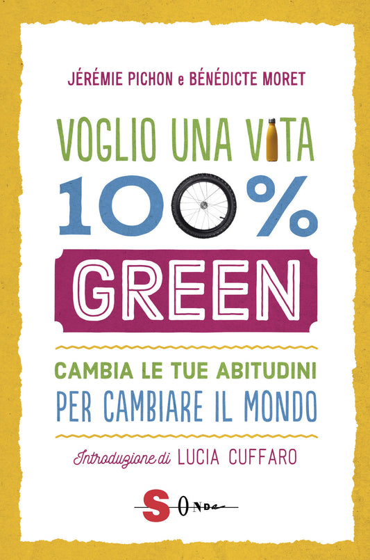 VOGLIO UNA VITA 100% GREEN. CAMBIA LE TUE ABITUDINI PER CAMBIARE IL MONDO
