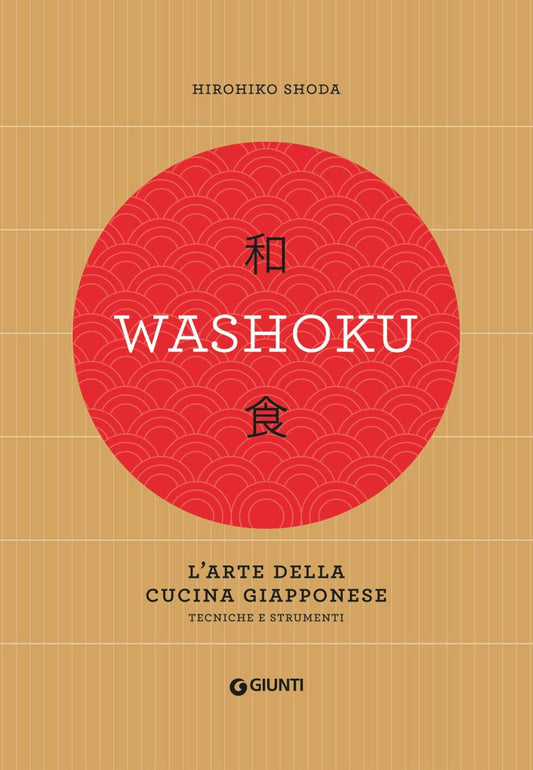 WASHOKU. L'ARTE DELLA CUCINA GIAPPONESE. TECNICHE E STRUMENTI