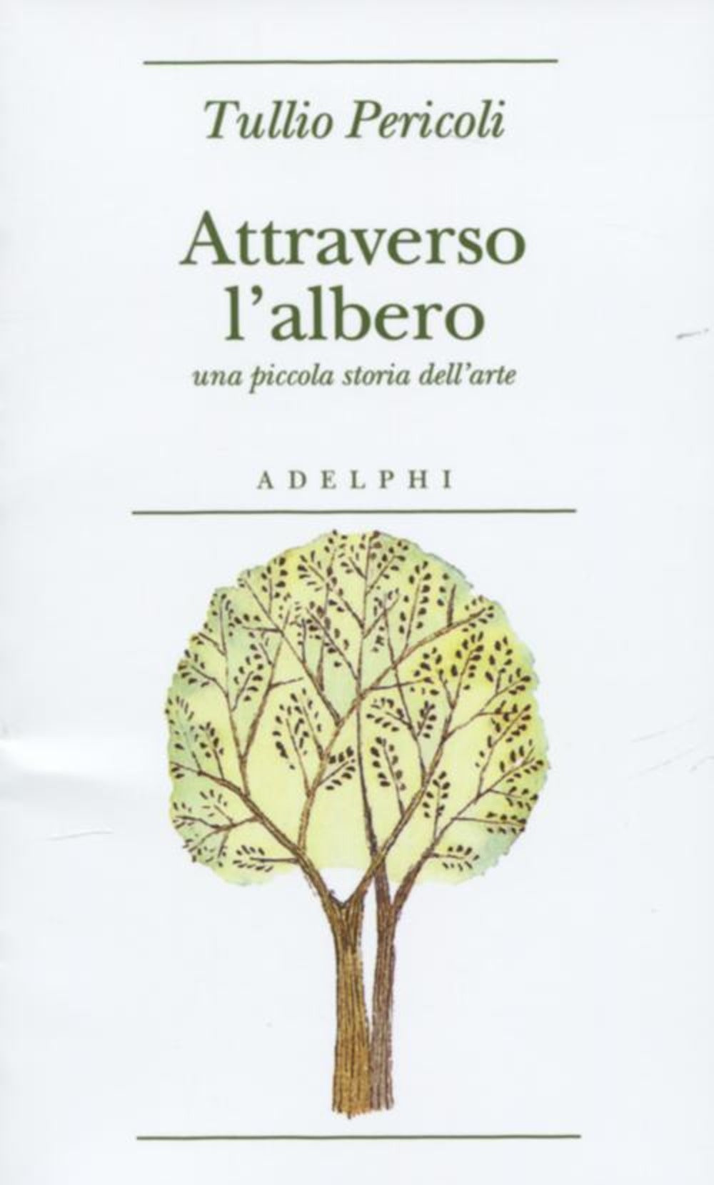 ATTRAVERSO L'ALBERO. UNA PICCOLA STORIA DELL'ARTE. EDIZ. ILLUSTRATA