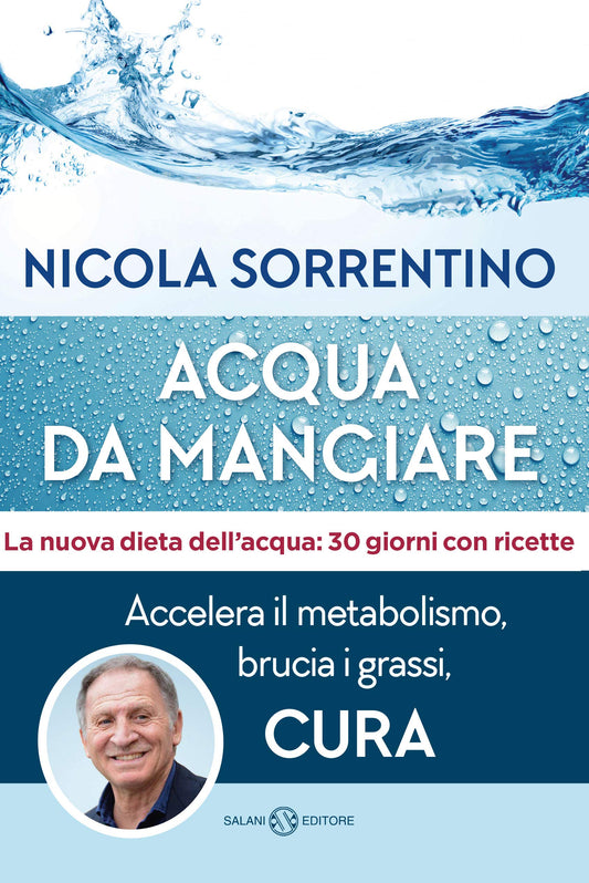 ACQUA DA MANGIARE. ACCELERA IL METABOLISMO, BRUCIA I GRASSI, CURA