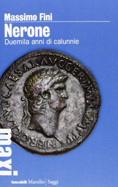 NERONE. DUEMILA ANNI DI CALUNNIE