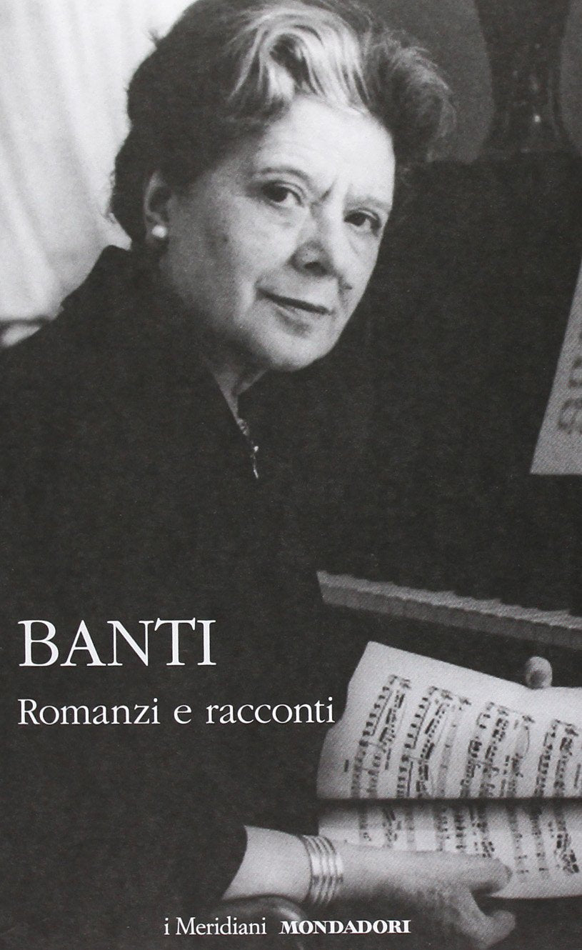 ANNA BANTI - ROMANZI E RACCONTI