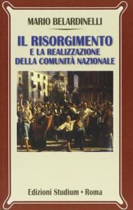 IL RISORGIMENTO E LA REALIZZAZIONE DELLA COMUNITÀ NAZIONALE