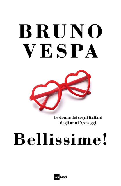 BELLISSIME! LE DONNE DEI SOGNI ITALIANI DAGLI ANNI '50 A OGGI