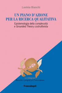 PIANO D'AZIONE PER LA RICERCA QUALITATIVA. EPISTEMOLOGIA DELLA COMPLESSITÀ E GROUNDED THEORY COSTRUTTIVISTA (UN)