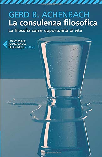 LA CONSULENZA FILOSOFICA. LA FILOSOFIA COME OPPORTUNITÀ DI VITA