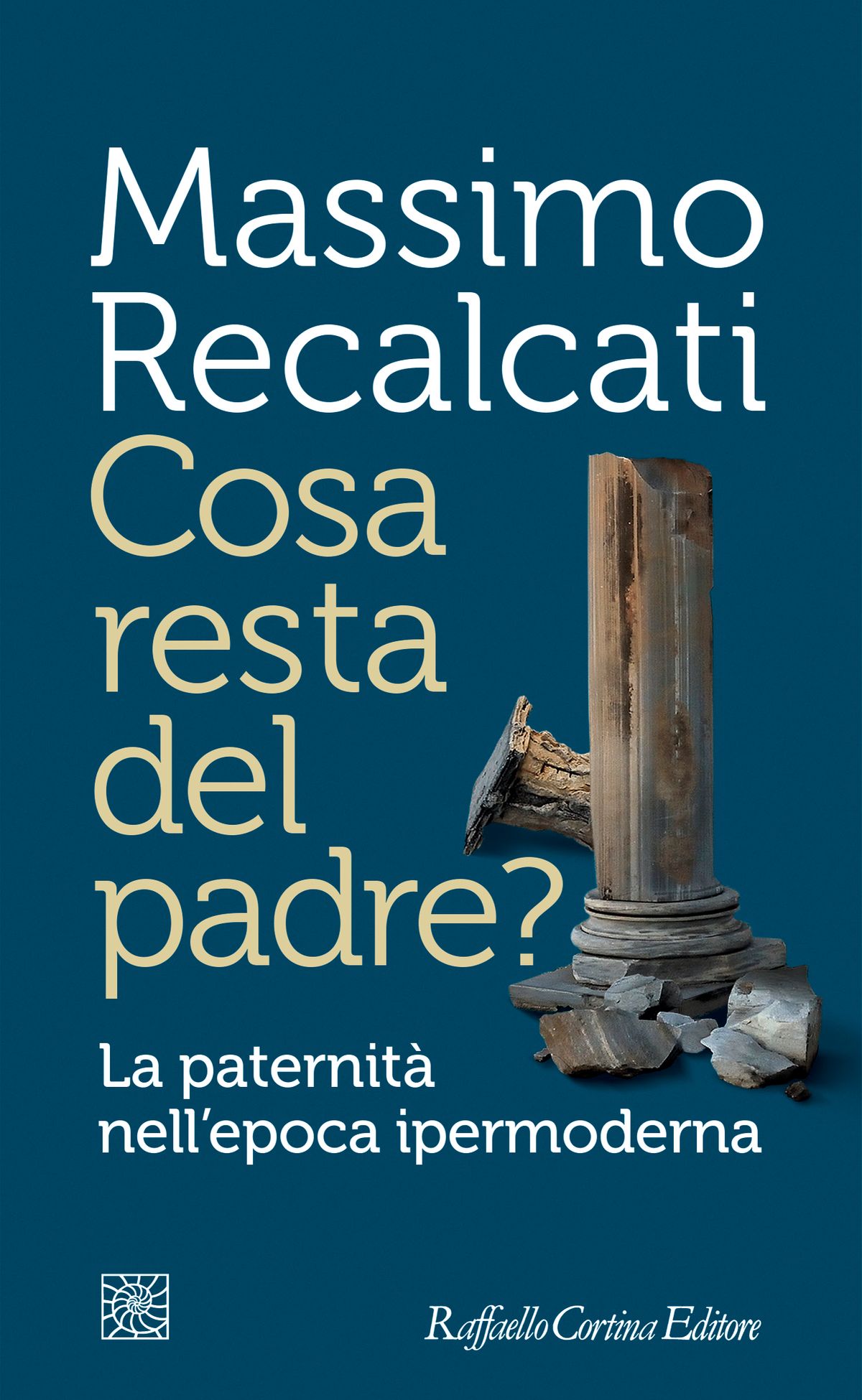 COSA RESTA DEL PADRE? LA PATERNITÀ NELL'EPOCA IPERMODERNA