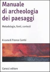 MANUALE DI ARCHEOLOGIA DEI PAESAGGI. METODOLOGIE, FONTI, CONTESTI