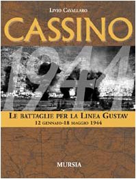 CASSINO. LE BATTAGLIE PER LA LINEA GUSTAV. 12 GENNAIO-18 MAGGIO 1944