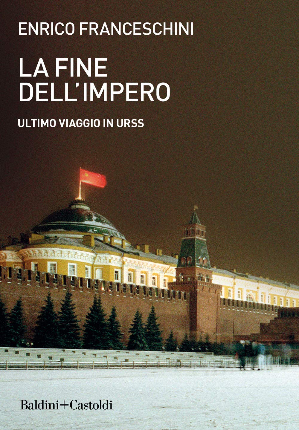 LA FINE DELL'IMPERO. ULTIMO VIAGGIO IN URSS