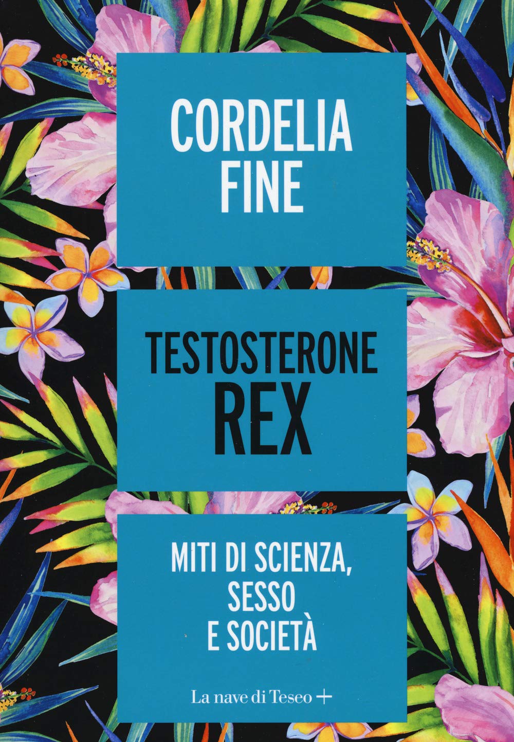TESTOSTERONE REX. MITI DI SESSO, SCIENZA E SOCIETÀ