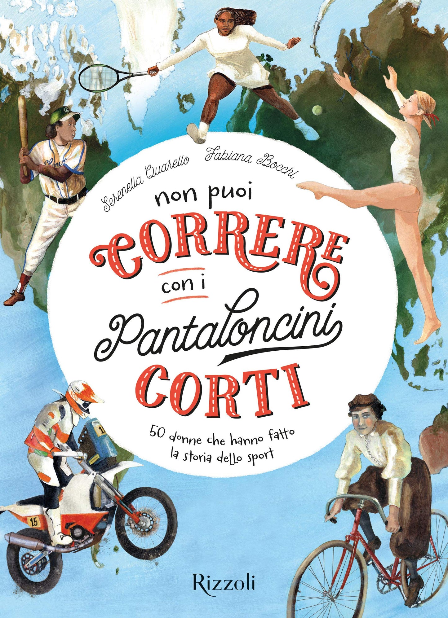 NON PUOI CORRERE CON I PANTALONCINI CORTI. 50 DONNE CHE HANNO FATTO LA STORIA DELLO SPORT