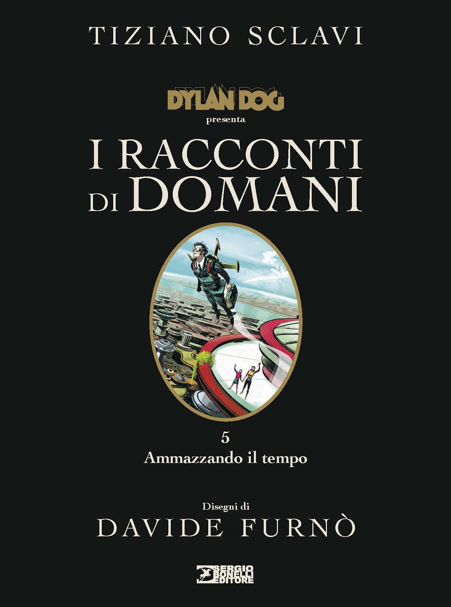 DYLAN DOG PRESENTA I RACCONTI DI DOMANI. VOL. 5: AMMAZZANDO IL TEMPO