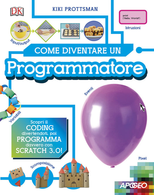 COME DIVENTARE UN PROGRAMMATORE. SCOPRI IL CODING DIVERTENDOTI, POI PROGRAMMA DAVVERO CON SCRATCH!