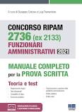 CONCORSO RIPAM 2736 (EX 2133) FUNZIONARI AMMINISTRATIVI 2021. MANUALE COMPLETO PER LA PROVA SCRITTA. CON ESPANSIONE ONLINE