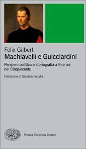 MACHIAVELLI E GUICCIARDINI. PENSIERO POLITICO E STORIOGRAFIA A FIRENZE NEL CINQUECENTO