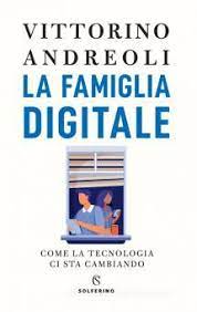 LA FAMIGLIA DIGITALE. COME LA TECNOLOGIA CI STA CAMBIANDO