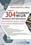 CONCORSO 304 FUNZIONARI MIUR MINISTERO ISTRUZIONE. PROVA SCRITTA E ORALE. MANUALE E QUESITI PER LA PREPARAZIONE ALLE PROVE