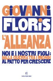 L'ALLEANZA. NOI E I NOSTRI FIGLI: DALLA GUERRA TRA I MONDI AL PATTO PER CRESCERE