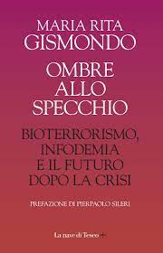 OMBRE ALLO SPECCHIO. BIOTERRORISMO, INFODEMIA E IL FUTURO DOPO LA CRISI