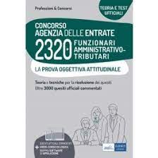 CONCORSO AGENZIA DELLE ENTRATE. 2320 FUNZIONARI AMMINISTRATIVO-TRIBUTARI. LA PROVA OGGETTIVA ATTITUDINALE
