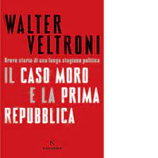 IL CASO MORO E LA PRIMA REPUBBLICA. BREVE STORIA DI UNA LUNGA STAGIONE POLITICA