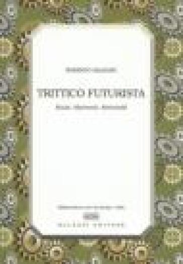 TRITTICO FUTURISTA. BUZZI, MARINETTI, SETTIMELLI